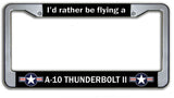 I'd Rather Be Flying A-10 Thunderbolt II USAF License Plate Frame
