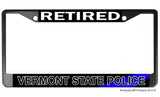 Retired Vermont State Police  License Plate Frame Chrome or Black