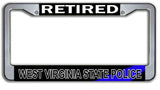 Retired West Virginia State Police  License Plate Frame Chrome or Black