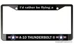 I'd Rather Be Flying A-10 Thunderbolt II US Air Force License Plate Frame