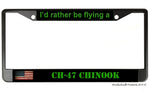 I'd Rather Be Flying A CH-47 Chinook License Plate Frame