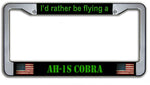 I'd Rather Be Flying A AH-1S Cobra License Plate Frame