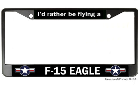 I'd Rather Be Flying A F-15 Eagle License Plate Frame