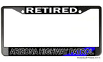 Retired Arizona Highway Patrol License Plate Frame Chrome or Black