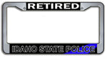 Retired Idaho State Police License Plate Frame Chrome or Black