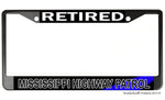 Retired Mississippi Highway Patrol License Plate Frame Chrome or Black