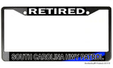 Retired South Carolina Highway Patrol  License Plate Frame Chrome or Black