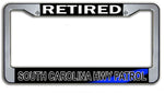 Retired South Carolina Highway Patrol  License Plate Frame Chrome or Black