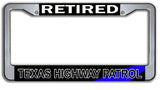 Retired Texas Highway Patrol  License Plate Frame Chrome or Black