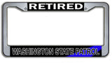 Retired Washingon State Patrol  License Plate Frame Chrome or Black
