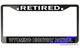 Retired Wyoming State Highway Patrol  License Plate Frame Chrome or Black