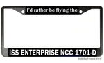 I'd Rather Be Flying the ISS Enterprise NCC 1701-D License Plate Frame