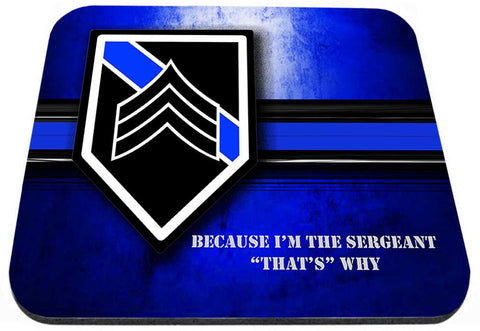 Because I'm the Sergeant That's Why Mouse Pad