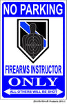 No Parking Firearms Instructor Only 8x12 Metal Sign