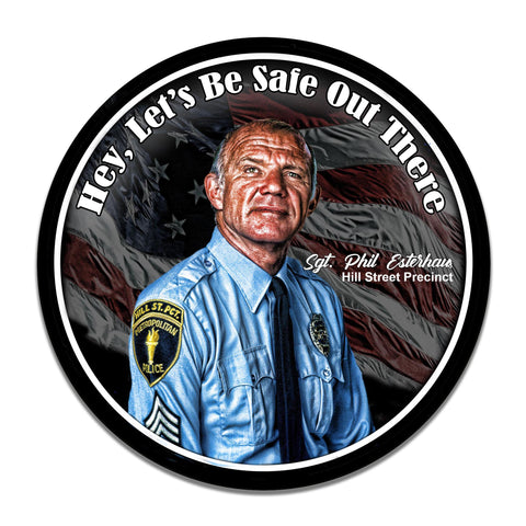 Hill Street Blues Sgt. Phil Esterhaus Hey Let's Be Safe Out There Circle Aluminum Sign